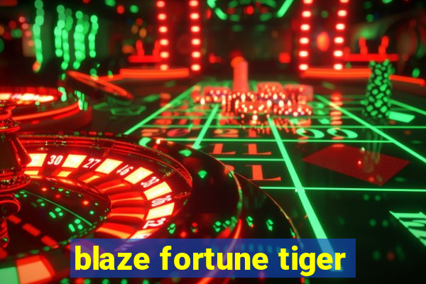 blaze fortune tiger